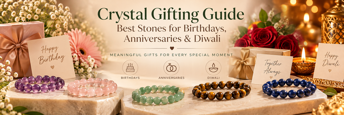 Crystal Gifting Guide: Best Stones for Birthdays, Anniversaries & Diwali